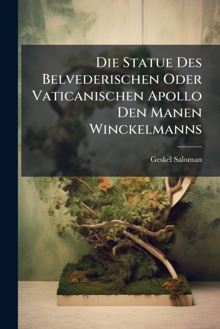 Die Statue Des Belvederischen Oder Vaticanischen Apollo Den Manen Winckelmanns