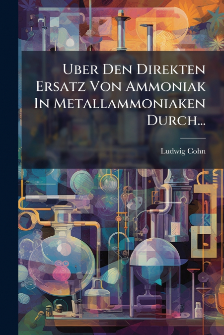 Uber Den Direkten Ersatz Von Ammoniak In Metallammoniaken Durch...
