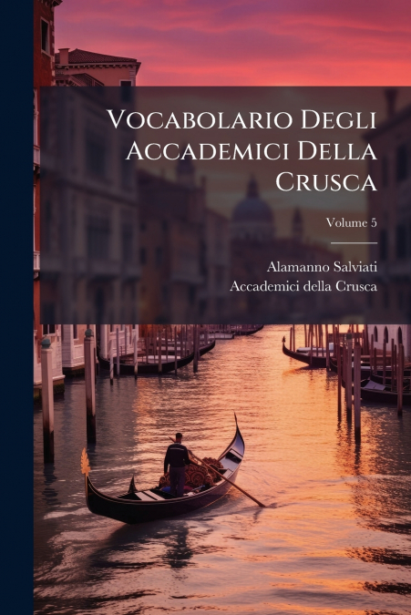 Vocabolario Degli Accademici Della Crusca; Volume 5