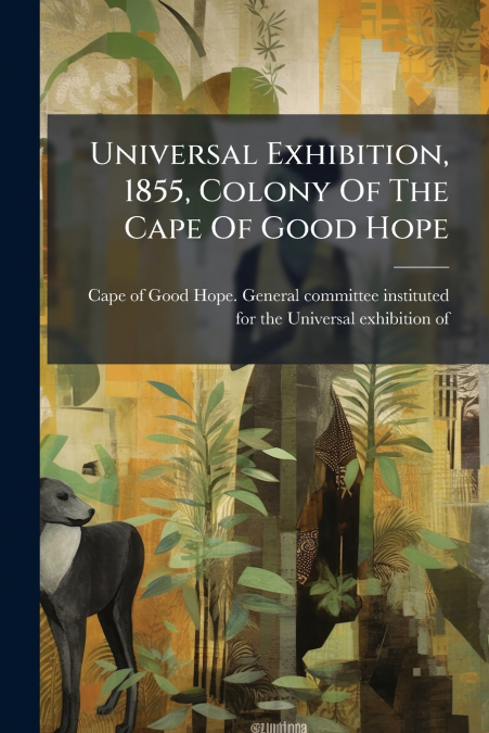 Universal Exhibition, 1855, Colony Of The Cape Of Good Hope