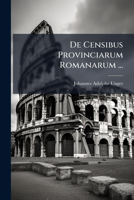 De Censibus Provinciarum Romanarum ...