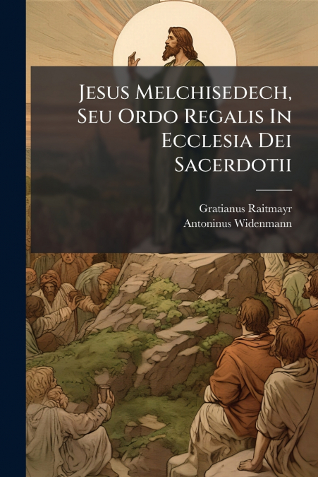 Jesus Melchisedech, Seu Ordo Regalis In Ecclesia Dei Sacerdotii