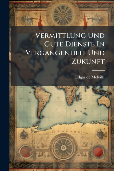 Vermittlung Und Gute Dienste In Vergangenheit Und Zukunft