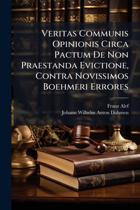 Veritas Communis Opinionis Circa Pactum De Non Praestanda Evictione, Contra Novissimos Boehmeri Errores