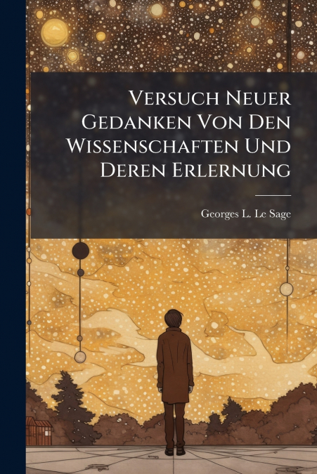 Versuch Neuer Gedanken Von Den Wissenschaften Und Deren Erlernung