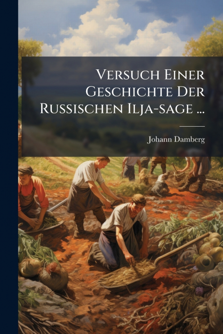 Versuch Einer Geschichte Der Russischen Ilja-sage ...