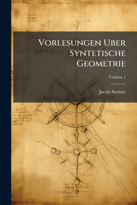 Vorlesungen Uber Syntetische Geometrie