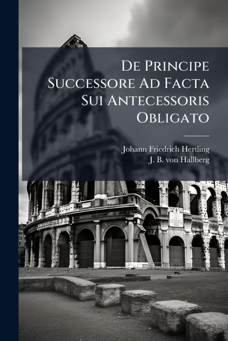 De Principe Successore Ad Facta Sui Antecessoris Obligato