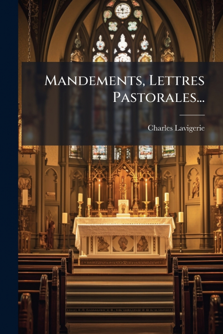 Mandements, Lettres Pastorales...