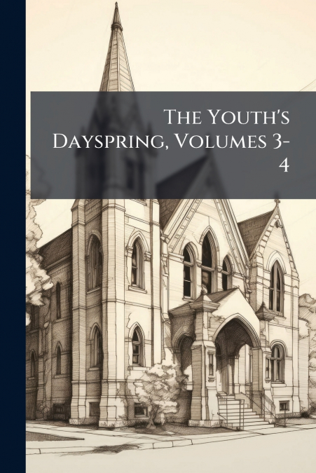 The Youth’s Dayspring, Volumes 3-4