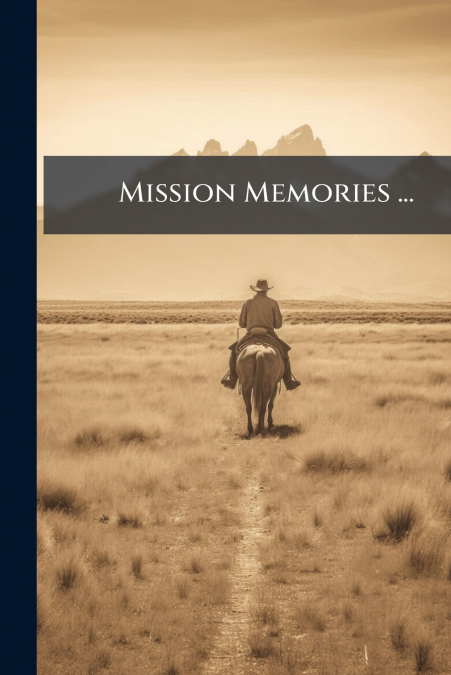 Mission Memories ...