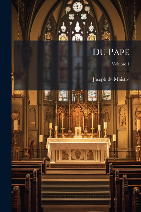 Du Pape; Volume 1