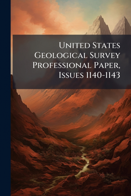 United States Geological Survey Professional Paper, Issues 1140-1143