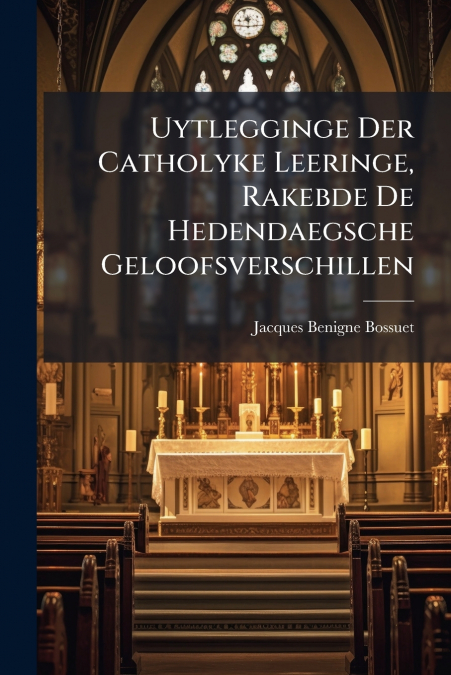 Uytlegginge Der Catholyke Leeringe, Rakebde De Hedendaegsche Geloofsverschillen