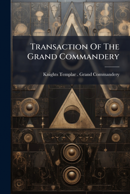 Transaction Of The Grand Commandery