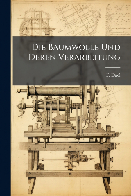 Die Baumwolle Und Deren Verarbeitung