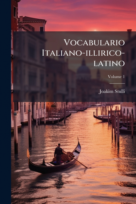 Vocabulario Italiano-illirico-latino