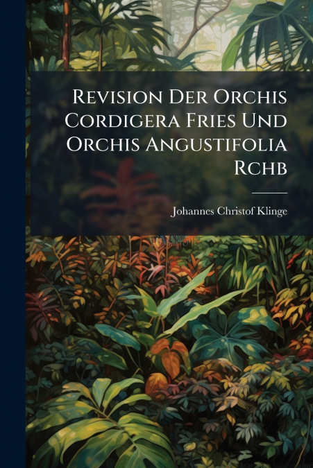 Revision Der Orchis Cordigera Fries Und Orchis Angustifolia Rchb