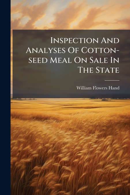 Inspection And Analyses Of Cotton-seed Meal On Sale In The State