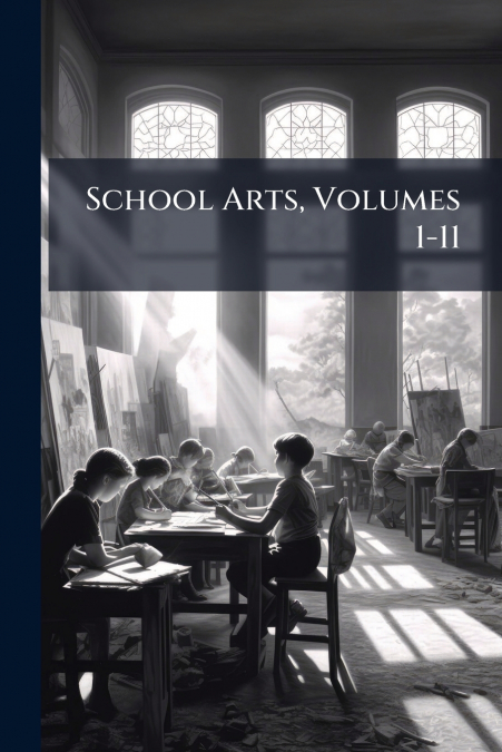 School Arts, Volumes 1-11