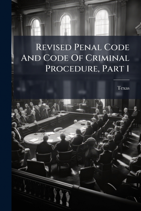 Revised Penal Code And Code Of Criminal Procedure, Part 1