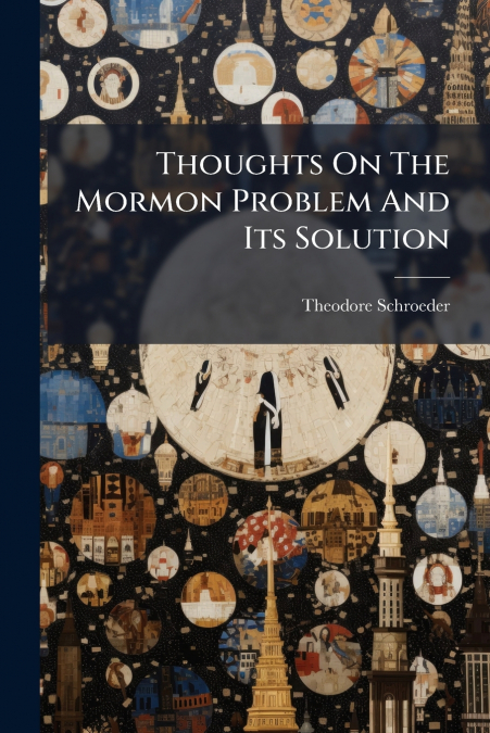 Thoughts On The Mormon Problem And Its Solution