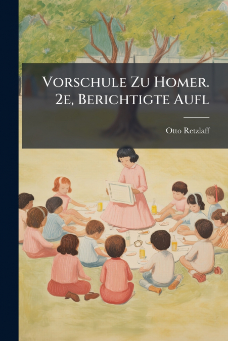 Vorschule Zu Homer. 2e, Berichtigte Aufl