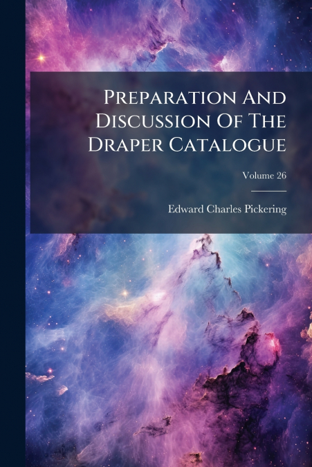 Preparation And Discussion Of The Draper Catalogue; Volume 26