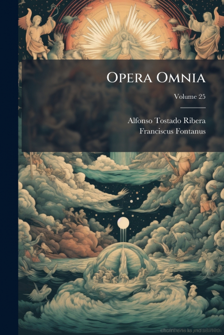 Opera Omnia; Volume 25