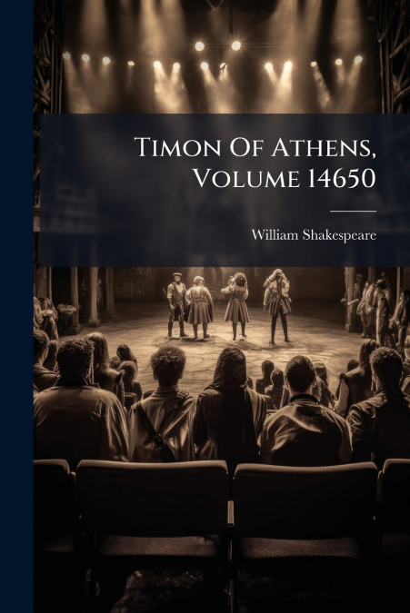 Timon Of Athens, Volume 14650