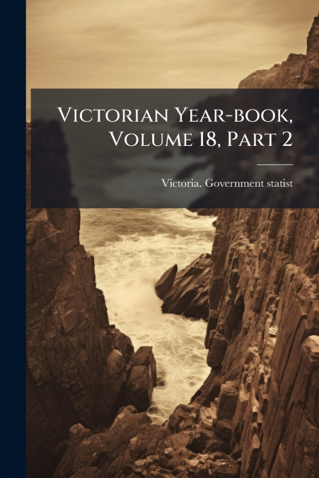 Victorian Year-book, Volume 18, Part 2