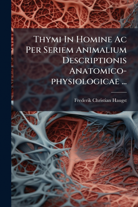 Thymi In Homine Ac Per Seriem Animalium Descriptionis Anatomico-physiologicae ...