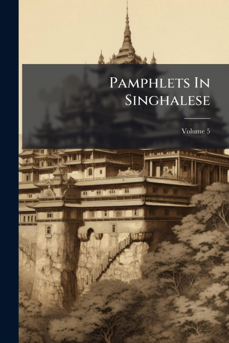 Pamphlets In Singhalese; Volume 5