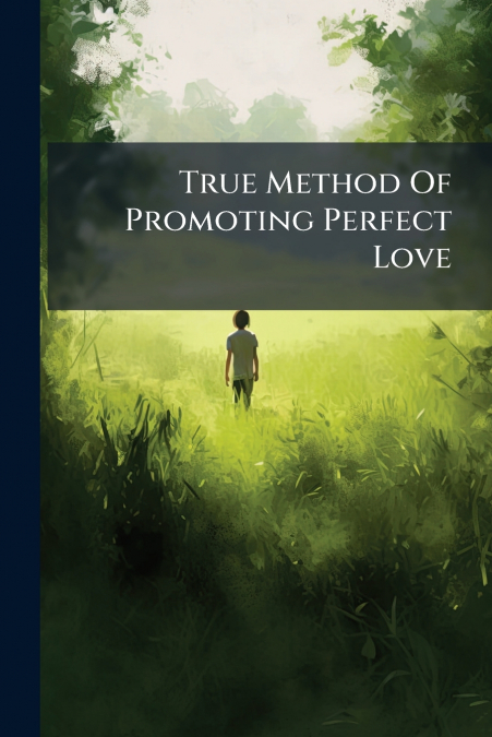 True Method Of Promoting Perfect Love