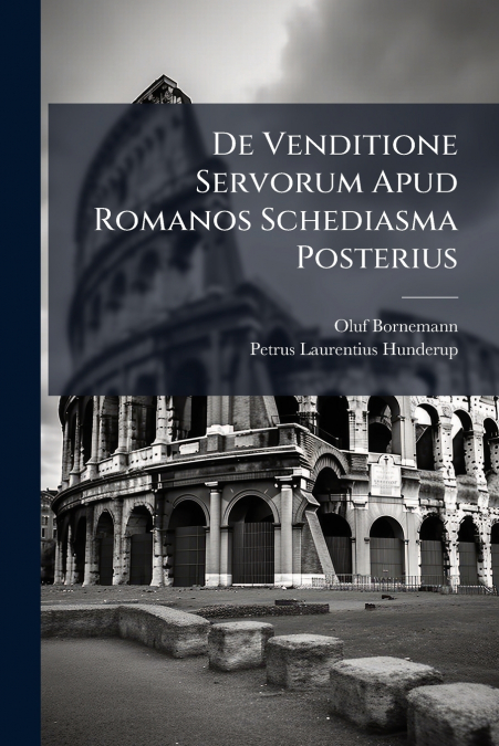 De Venditione Servorum Apud Romanos Schediasma Posterius