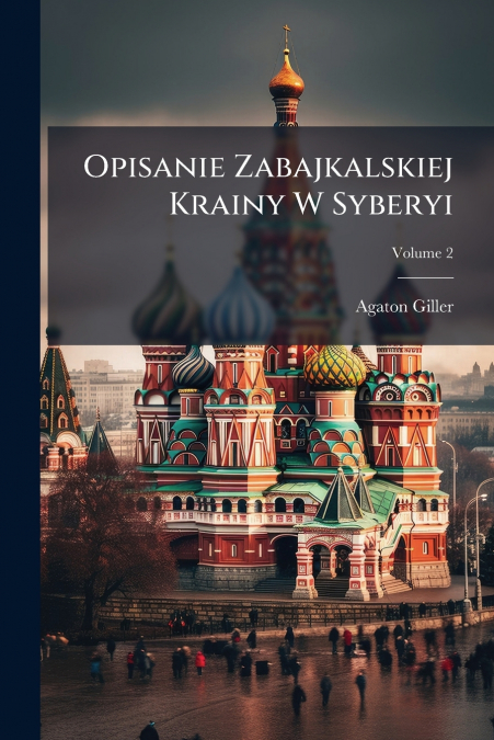 Opisanie Zabajkalskiej Krainy W Syberyi; Volume 2