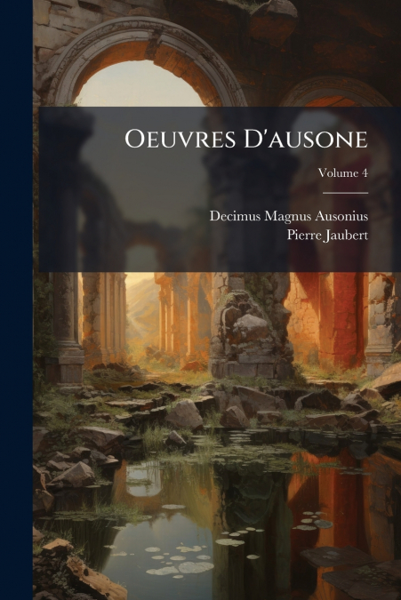 Oeuvres D’ausone; Volume 4