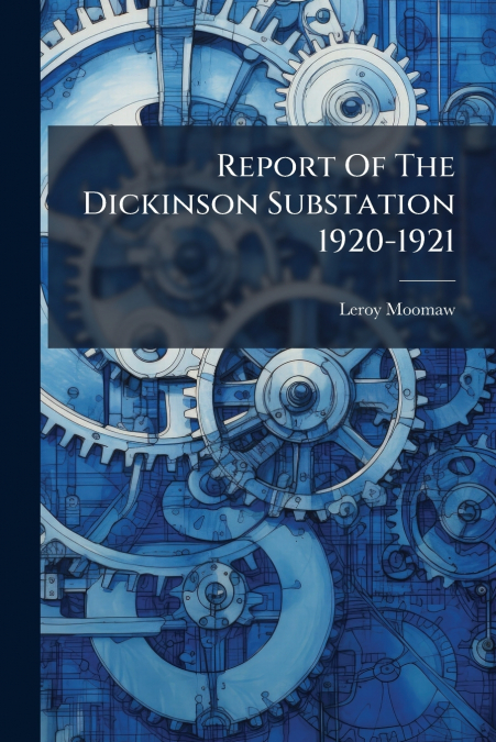 Report Of The Dickinson Substation 1920-1921
