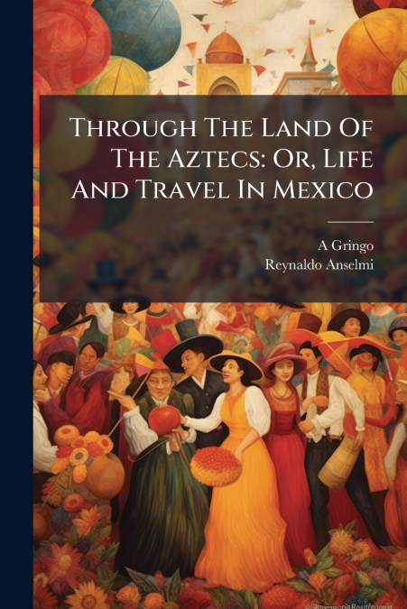 Through The Land Of The Aztecs
