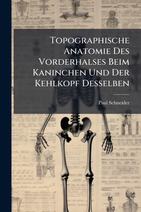 Topographische Anatomie Des Vorderhalses Beim Kaninchen Und Der Kehlkopf Desselben