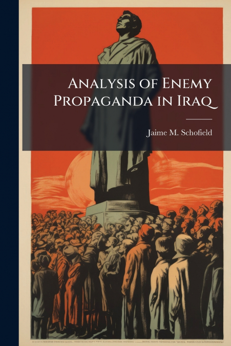 Analysis of Enemy Propaganda in Iraq