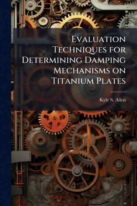 Evaluation Techniques for Determining Damping Mechanisms on Titanium Plates