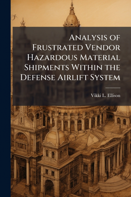 Analysis of Frustrated Vendor Hazardous Material Shipments Within the Defense Airlift System