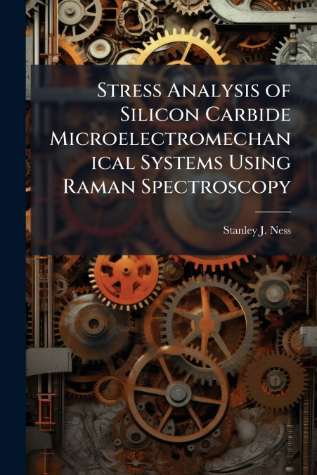 Stress Analysis of Silicon Carbide Microelectromechanical Systems Using Raman Spectroscopy