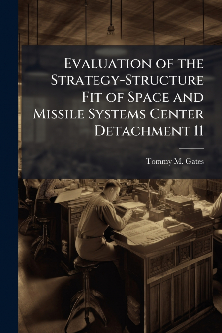 Evaluation of the Strategy-Structure Fit of Space and Missile Systems Center Detachment 11