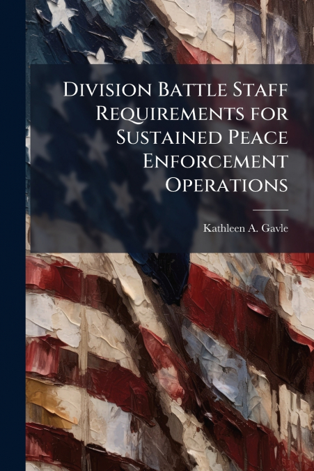 Division Battle Staff Requirements for Sustained Peace Enforcement Operations