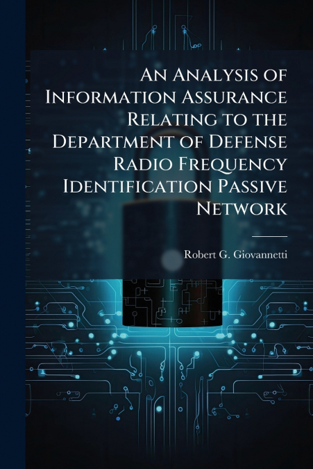 An Analysis of Information Assurance Relating to the Department of Defense Radio Frequency Identification Passive Network