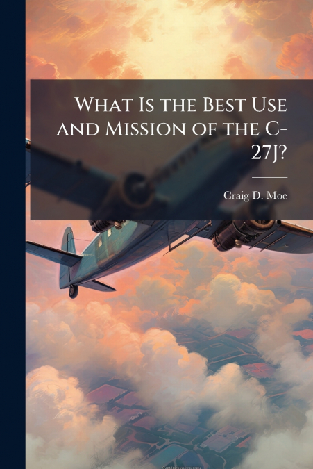 What Is the Best Use and Mission of the C-27J?