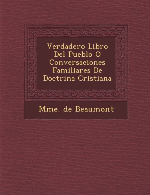 Verdadero Libro Del Pueblo O Conversaciones Familiares De Doctrina Cristiana