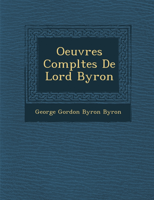 Oeuvres Compl�tes De Lord Byron